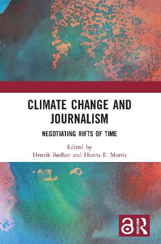 Cover image for Climate Change and Journalism: Negotiating Rifts of Time