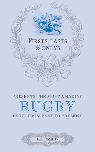 Cover image for Firsts, Lasts & Onlys: A Truly Wonderful Collection of Rugby Trivia