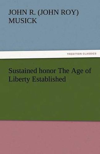 Cover image for Sustained Honor the Age of Liberty Established