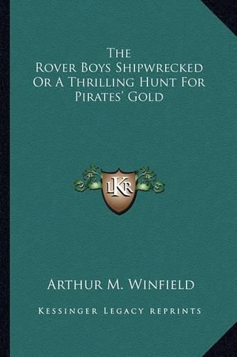 The Rover Boys Shipwrecked or a Thrilling Hunt for Pirates' Gold