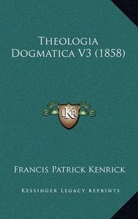 Cover image for Theologia Dogmatica V3 (1858)