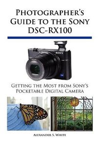 Cover image for Photographer's Guide to the Sony DSC-RX100