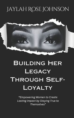Cover image for Building Her Legacy Through Self-Loyalty