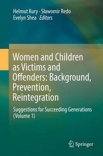 Cover image for Women and Children as Victims and Offenders: Background, Prevention, Reintegration: Suggestions for Succeeding Generations (Volume 1)