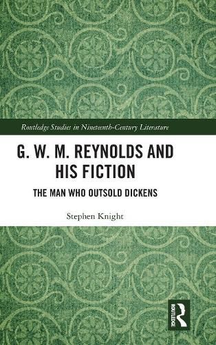 Cover image for G. W. M. Reynolds and His Fiction: The Man Who Outsold Dickens