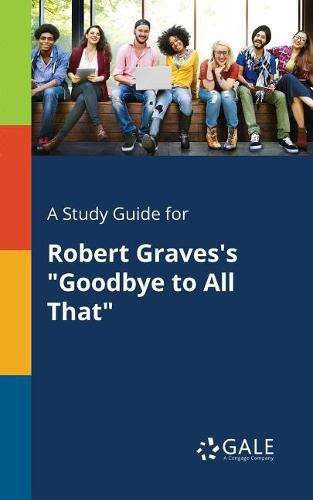 A Study Guide for Robert Graves's Goodbye to All That