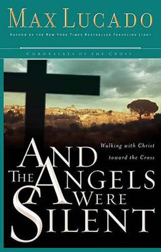 Cover image for And the Angels Were Silent: Walking with Christ toward the Cross