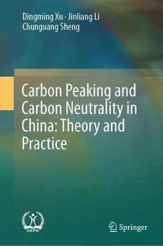 Cover image for Carbon Peaking and Carbon Neutrality in China: Theory and Practice