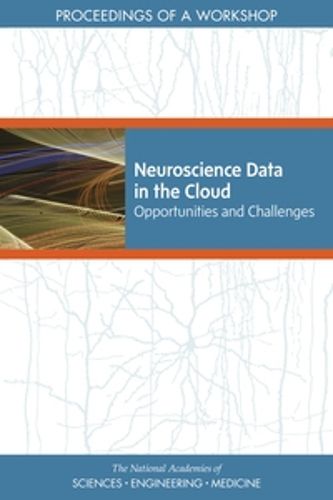 Cover image for Neuroscience Data in the Cloud: Opportunities and Challenges: Proceedings of a Workshop