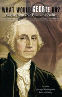 Cover image for What Would George Do?: Advice from Our Founding Father