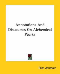 Cover image for Annotations and Discourses on Alchemical Works