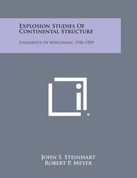 Cover image for Explosion Studies of Continental Structure: University of Wisconsin, 1956-1959