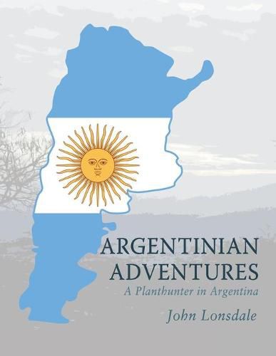 Cover image for Argentinian Adventures: A Planthunter in Argentina