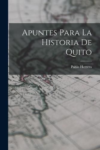 Cover image for Apuntes Para la Historia de Quito