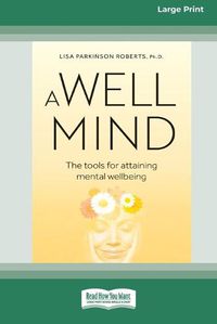 Cover image for A Well Mind: The Tools for Attaining Mental Wellbeing