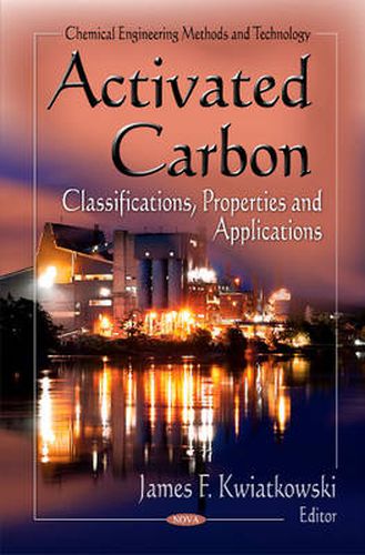 Cover image for Activated Carbon: Classifications, Properties & Applications