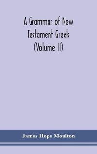 Cover image for A grammar of New Testament Greek (Volume II)