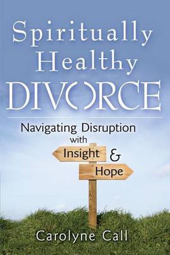 Cover image for Spiritually Healthy Divorce: Navigating Disruption with Insight & Hope