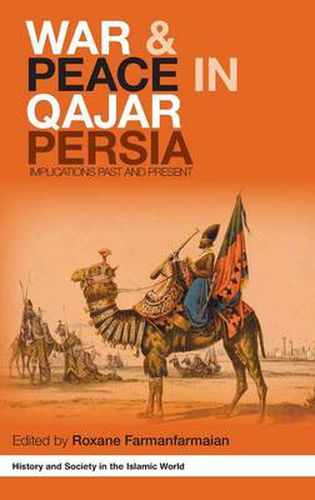 Cover image for War and Peace in Qajar Persia: Implications Past and Present