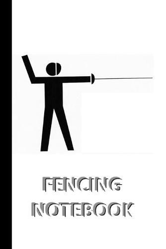 Cover image for FENCING NOTEBOOK [ruled Notebook/Journal/Diary to write in, 60 sheets, Medium Size (A5) 6x9 inches]