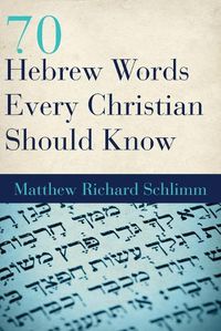 Cover image for 70 Hebrew Words Every Christian Should Know