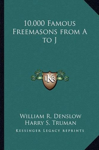 10,000 Famous Freemasons from A to J