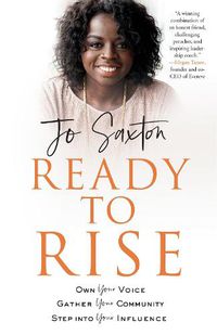 Cover image for Ready to Rise: Own Your Voice, Gather Your Community, Step into Your Influence