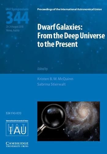 Cover image for Dwarf Galaxies (IAU S344): From the Deep Universe to the Present