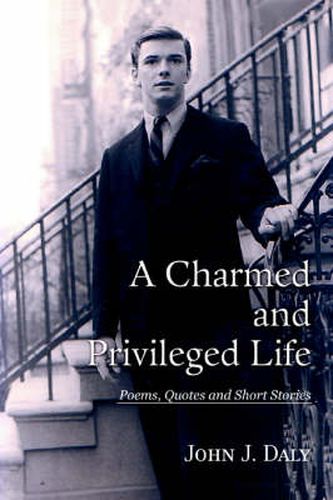 Cover image for A Charmed and Privileged Life: Poems, Quotes and Short Stories