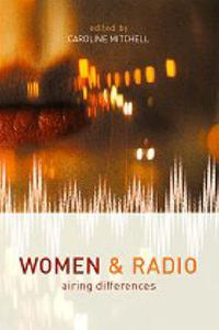 Cover image for Women and Radio: Airing Differences