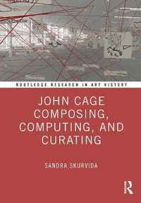 Cover image for John Cage Composing, Computing, and Curating