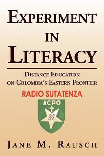 Cover image for Experiment in Literacy: Distance Education on Colombia's Eastern Frontier