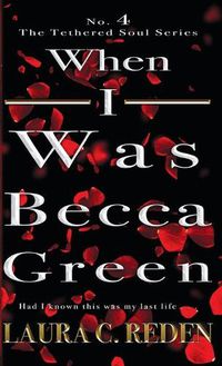 Cover image for When I Was Becca Green: The Tethered Soul Series