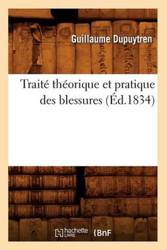 Traite Theorique Et Pratique Des Blessures (Ed.1834)