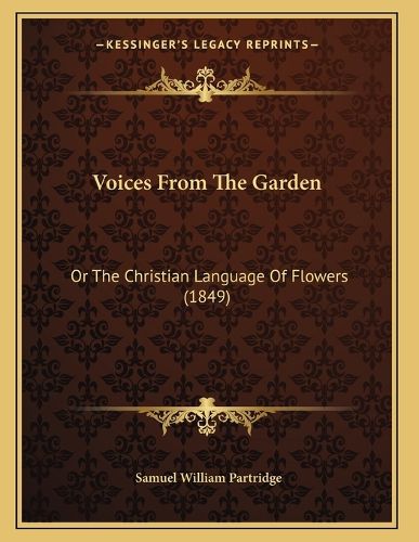 Cover image for Voices from the Garden: Or the Christian Language of Flowers (1849)
