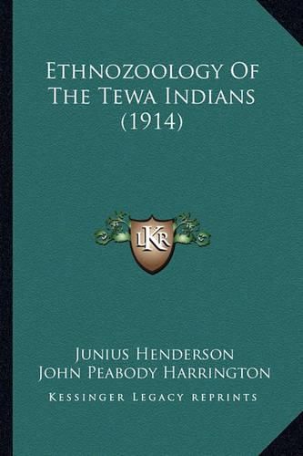 Ethnozoology of the Tewa Indians (1914) Ethnozoology of the Tewa Indians (1914)