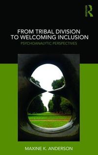 Cover image for From Tribal Division to Welcoming Inclusion: Psychoanalytic Perspectives