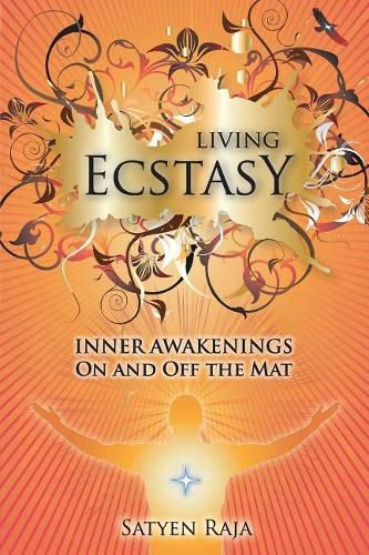 Cover image for Living Ecstasy: Inner Awakenings on and Off the Mat
