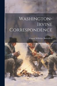 Cover image for Washington-Irvine Correspondence