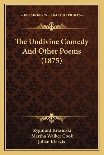 The Undivine Comedy and Other Poems (1875)