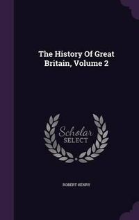 Cover image for The History of Great Britain, Volume 2