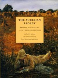 Cover image for The Aurelian Legacy - a History of British Butterflies and their Collectors: With contributions by Peter Marren and Basil Harley