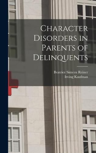 Cover image for Character Disorders in Parents of Delinquents