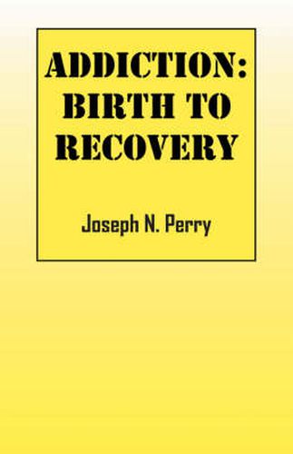 Addiction: Birth to Recovery