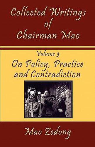 Cover image for Collected Writings of Chairman Mao: Volume 3 - On Policy, Practice and Contradiction