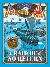 Cover image for Raid of No Return (Nathan Hale's Hazardous Tales #7): A World War II Tale of the Doolittle Raid