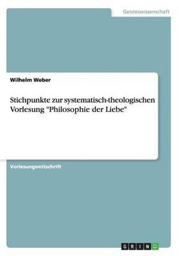 Stichpunkte Zur Systematisch-Theologischen Vorlesung Philosophie Der Liebe