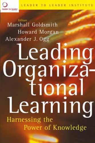 Leading Organizational Learning: Harnessing the Power of Knowledge