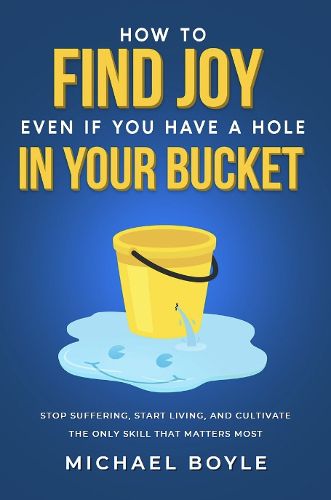 Cover image for How to Find Joy Even If You Have a Hole in Your Bucket