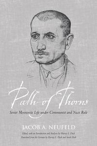 Cover image for Path of Thorns: Soviet Mennonite Life under Communist and Nazi Rule